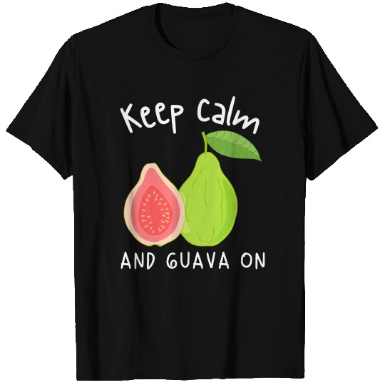 Keep Calm And Guava On T Shirts