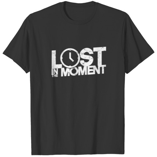 Lost in the Moment - Watch T Shirts