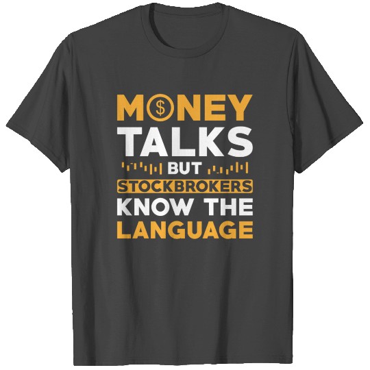 Money Talks Stockbroker Investor Trader T Shirts