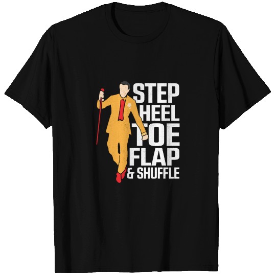 Step, Heel, Toe, Flap & Shuffle Tap Dance Tap Danc T Shirts