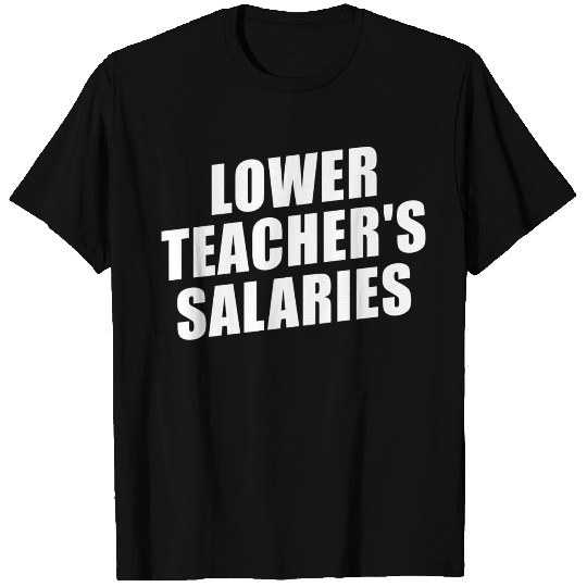 Lower Teacher Salaries Funny Teacher Powers Joke T Shirts