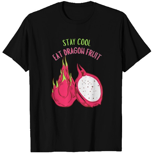 Stay Cool Eat Dragon Fruit T Shirts