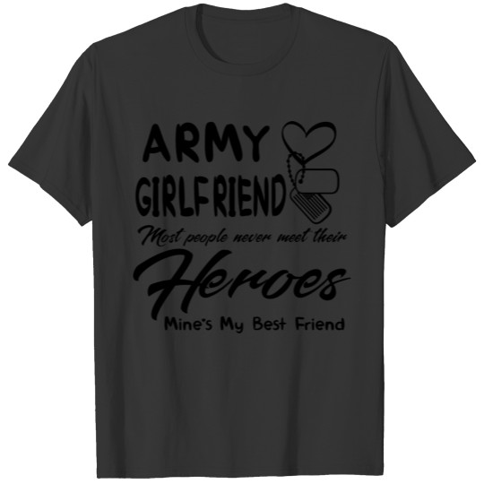 Army Girlfriend Most People Never Meet Their T Shirts