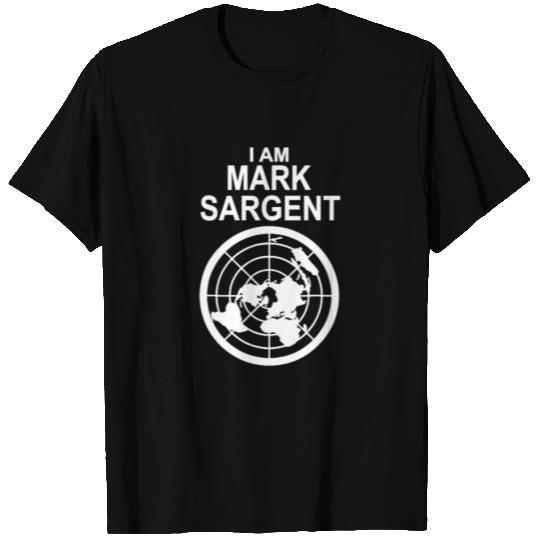i am mark sargent flat earth societys T- T Shirts