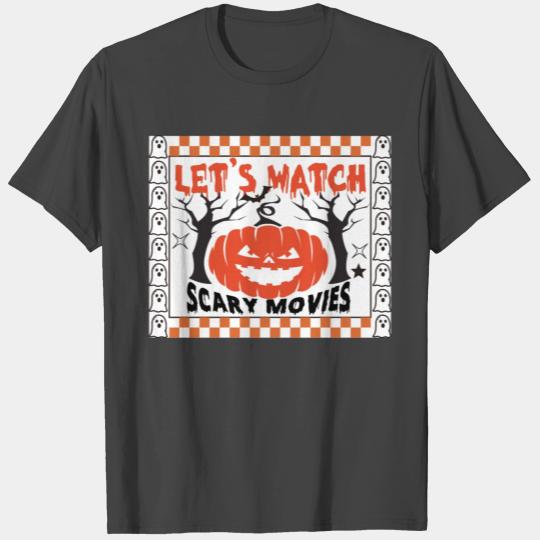 LET'S WATCH SCaRY MOVIES - funny halloween T Shirts
