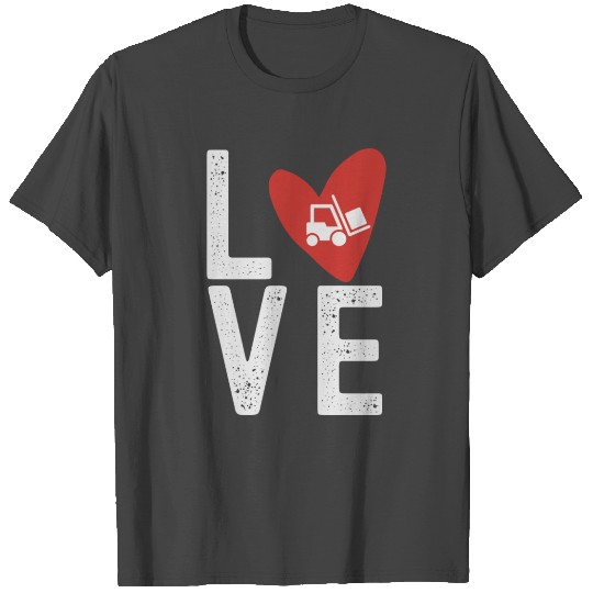 Love Forcklift Forklift Operator T Shirts