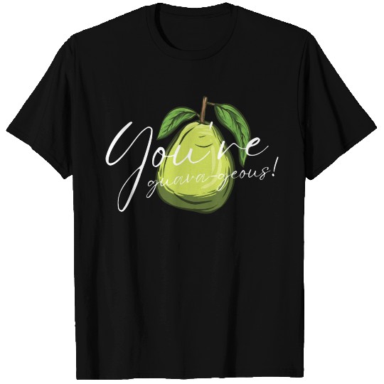 You re Guava Geous T Shirts