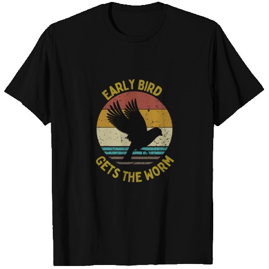 Early Bird Gets The Worm T Shirts