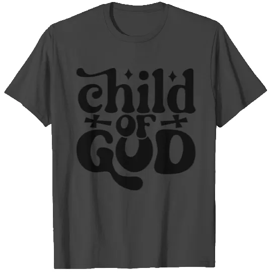 CHILD OF GOD T Shirts
