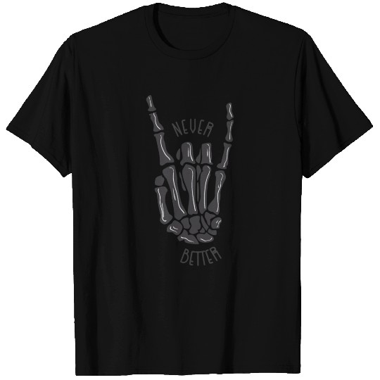 Never better skeleton T Shirts