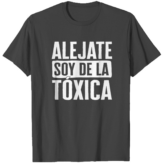 Boyfriend T Shirts, Alejate Soy De La Toxica T Shirts,