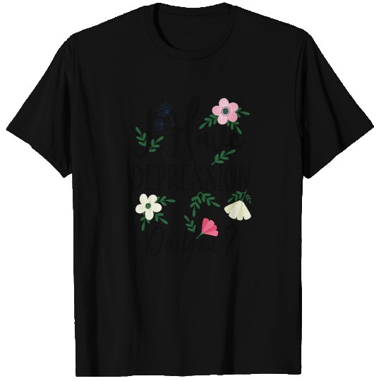 I Have Depression Slightly Wrong Spring Floral T Shirts