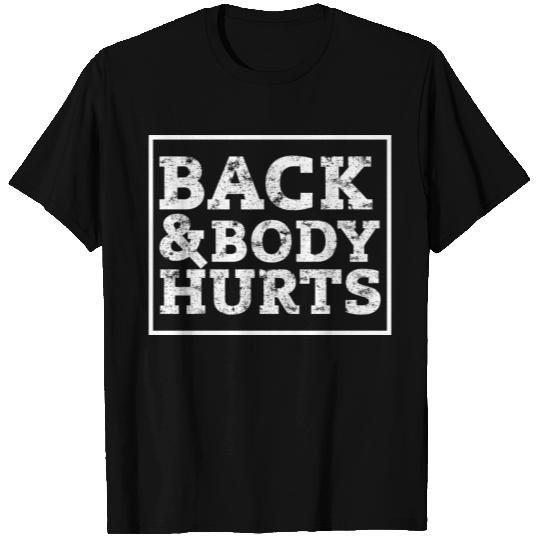 Back And Body Hurts T Shirts