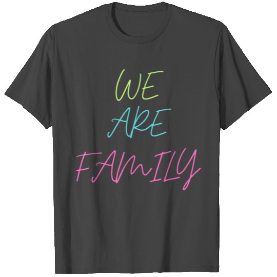We Are Family T Shirts