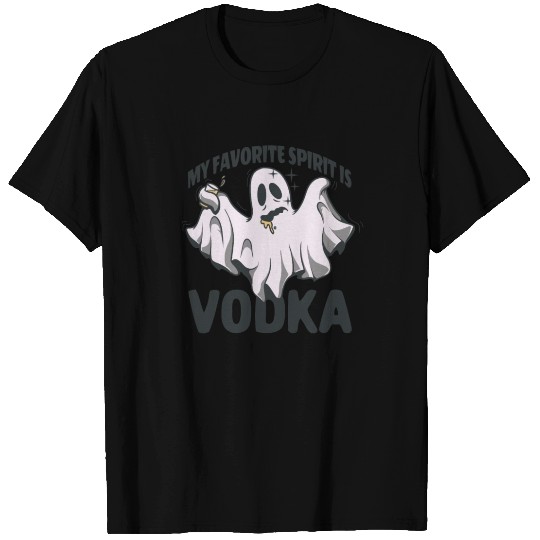 My Favorite Spirit Is Vodka Halloween Vodka Ghost T Shirts