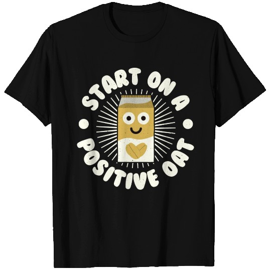 Start On A Positive Oat Oat Milk Lovers T Shirts