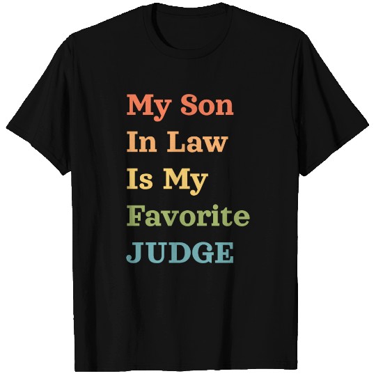 My Son In Law Is My Favorite Judge T Shirts