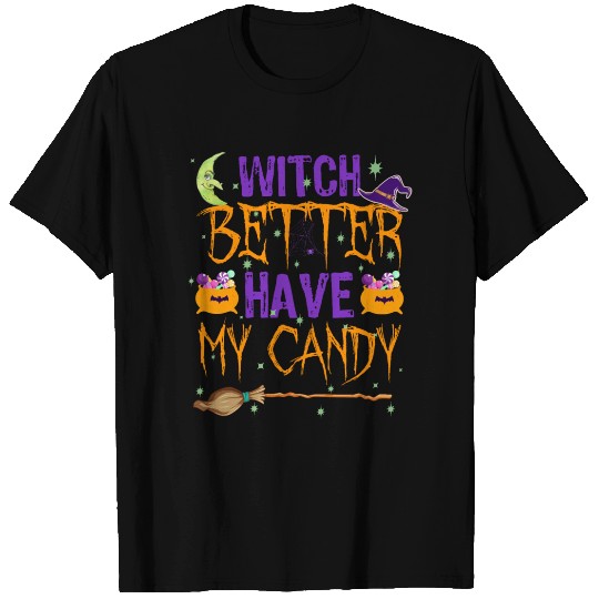 Witch better have my candy design T Shirts