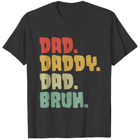 Men Dada Daddy Dad Bruh Fathers Day Fun T Shirts