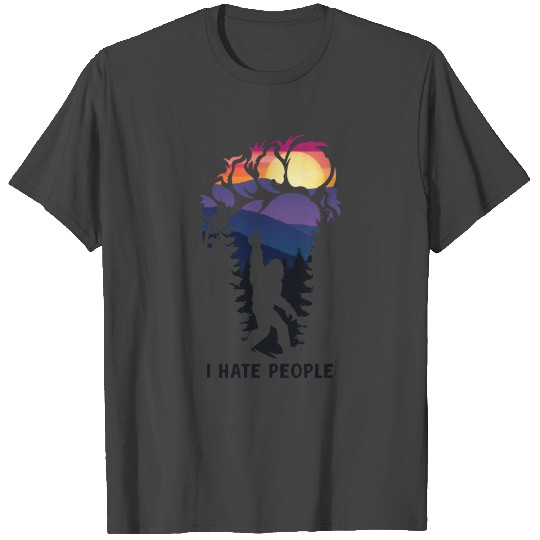 I Hate People Bigfoot T Shirts