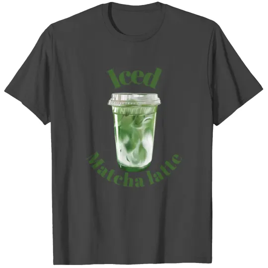 Iced Matcha Latte T Shirts