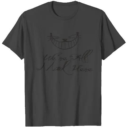 All Mad Here T Shirts