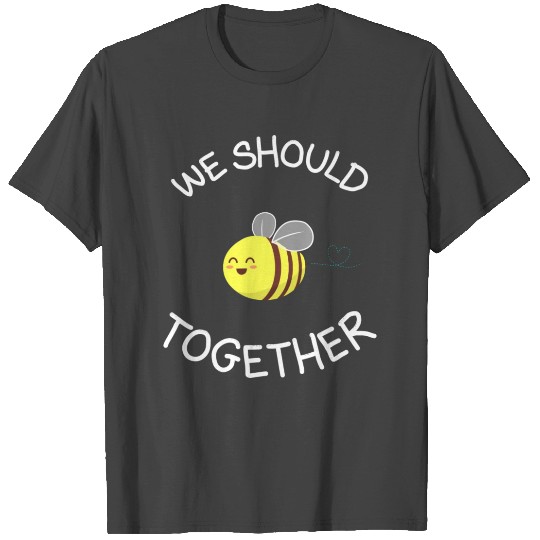 Bee Together T Shirts