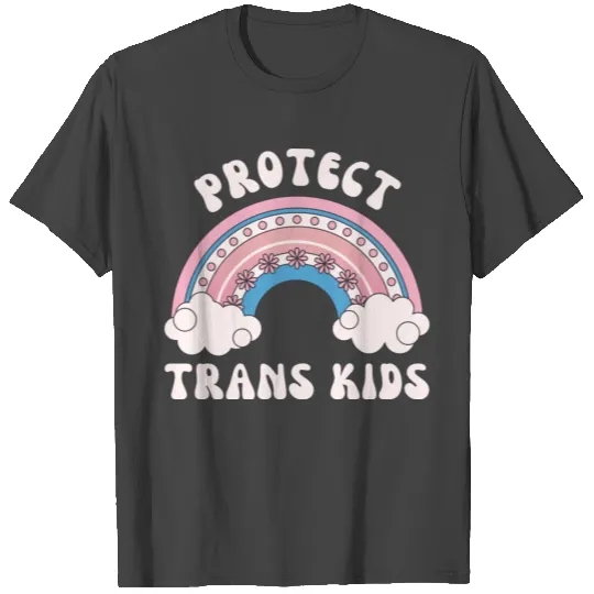 Protect Trans Kids Trans Rights Are Human Rights T Shirts