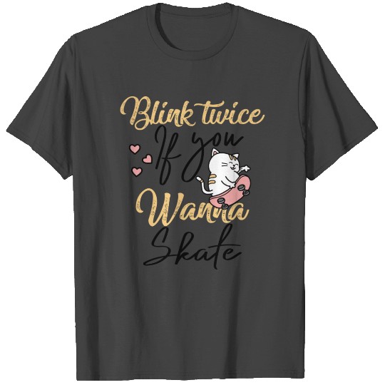 Blink Twice If You Wanna Skate Skating Lover T Shirts