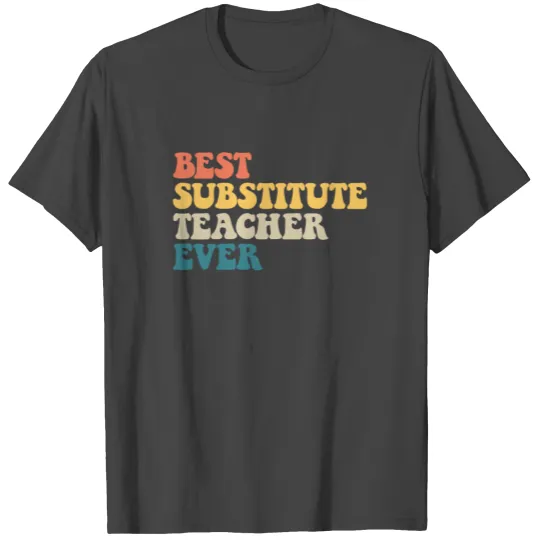 Best Substitute Teacher Ever Retro Sub Teacher T Shirts