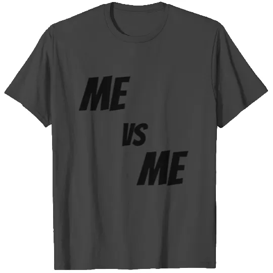 Me vs Me (black) T Shirts