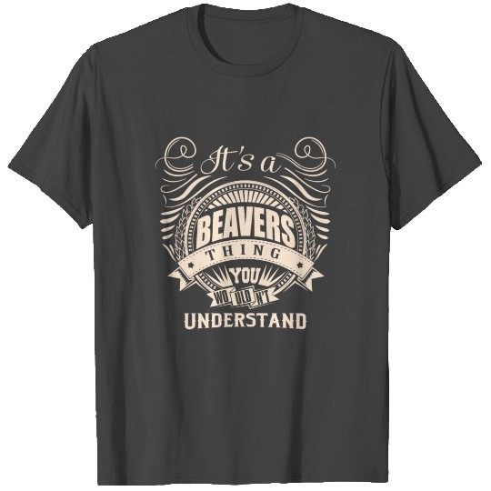 It s a BEAVERS thing you wouldn t understand T Shirts