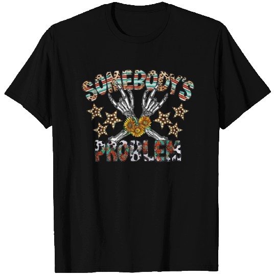 Somebodys Problem T Shirts