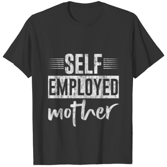 Self Employed Mother 3 T Shirts