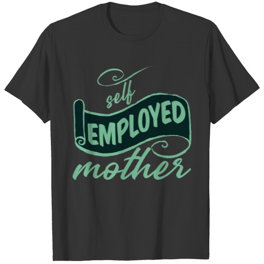 Self Employed Mother 2 T Shirts