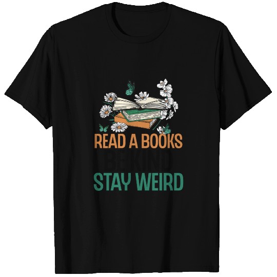 Read Books Be Kind Stay Weird Funny Reading Quote T Shirts