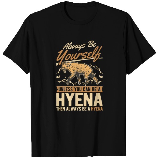 Always Be Yourself Hyena Aardwolf T Shirts
