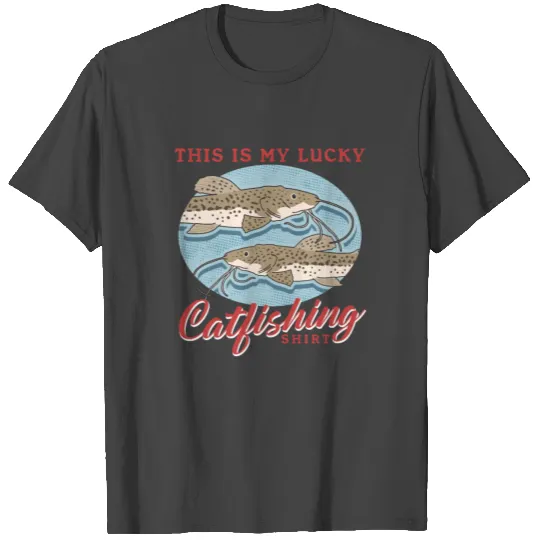 Catfish Fishing Lucky Catfishing T Shirts
