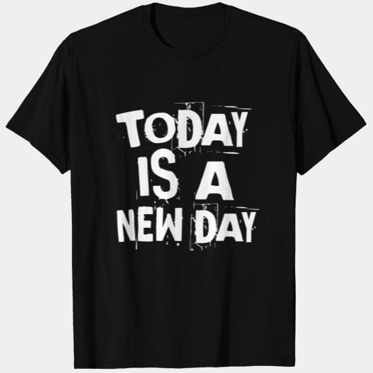 Today is a new day - Casual style typography T Shirts
