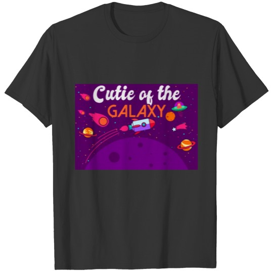 Cutie Of The Galaxy! Sweet Girl, Child Baby, Girl, T Shirts