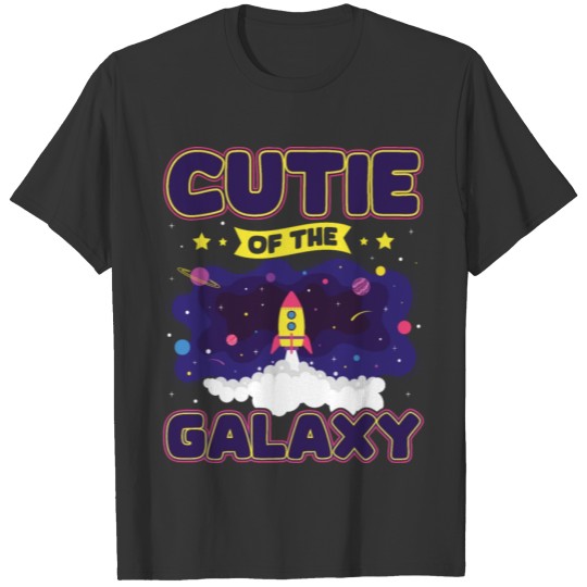 Cutie Of The Galaxy! Sweet Girl, Child Baby, Girl, T Shirts
