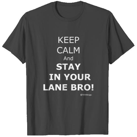 Stay In Your Lane Bro! T Shirts