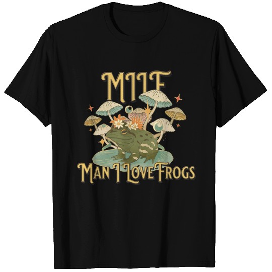 Milf Man I Love Frogs T Shirts