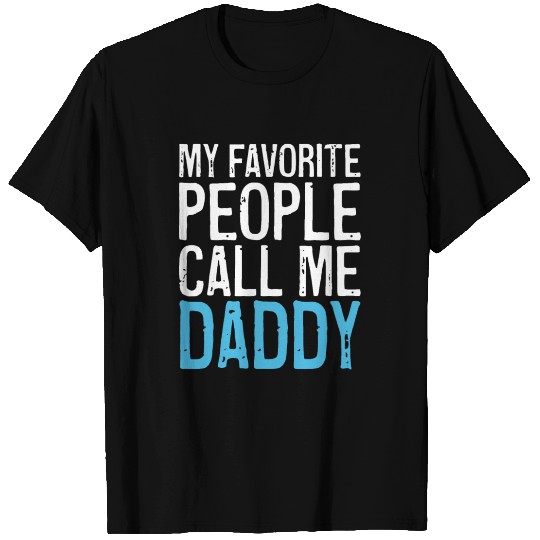 Mens My Favorite People Call Me Daddy T Shirts