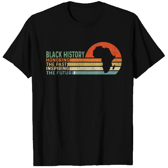 Black History Honoring The Past Inspiring The T Shirts