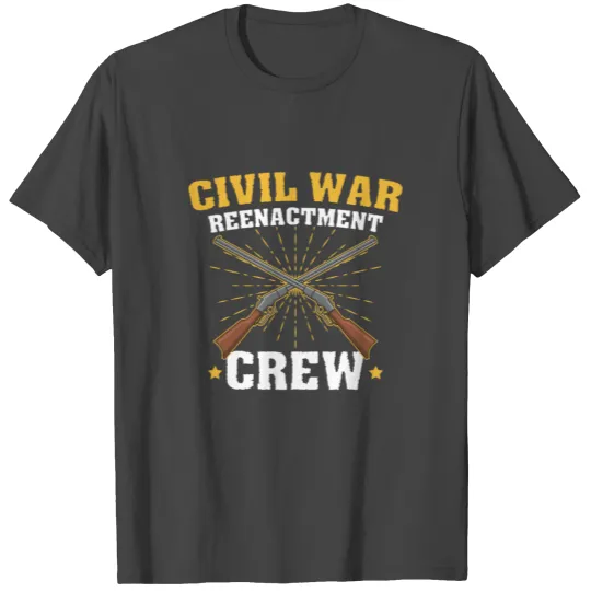 Reenactment Crew American History Buff Civil Ameri T Shirts