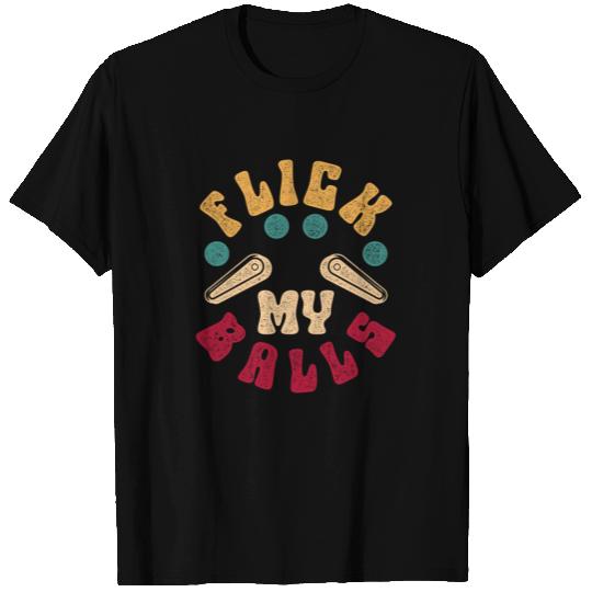 Pinball Flick My Balls T Shirts