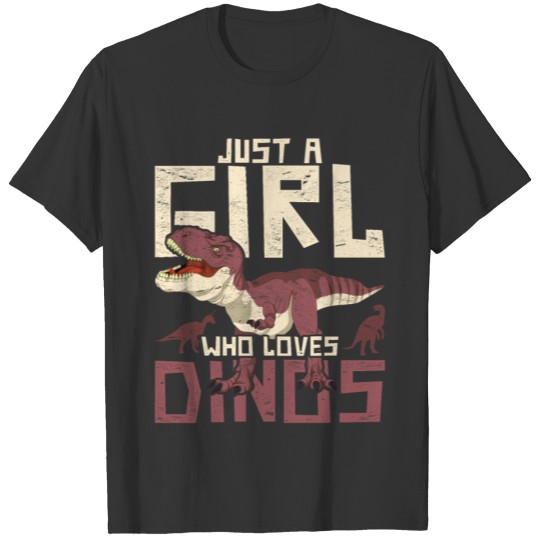 Just a girl who loves dinos T Rex dinosaur T Shirts