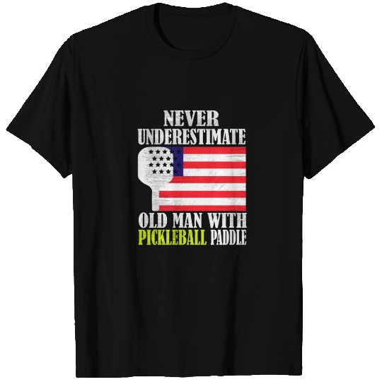 Never Underestimate Old Man With Pickleball Paddle T Shirts