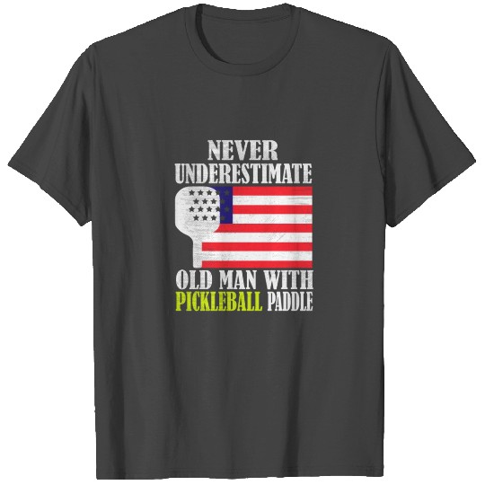Never Underestimate Old Man With Pickleball Paddle T Shirts